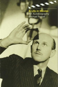 A Life in Movies AUTOBIOGRAPHY  MICHAEL POWELL